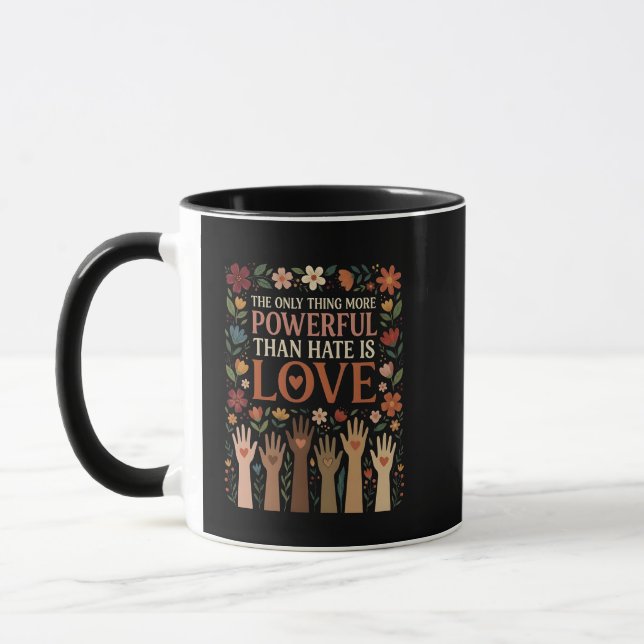 The Only Thing More Powerful Than Hate is Love Mug (Left)