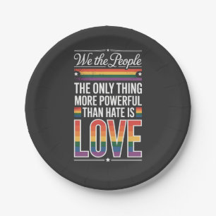 The Only Thing More Powerful Than Hate Is Love Paper Plate