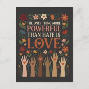 The Only Thing More Powerful Than Hate is Love Postcard