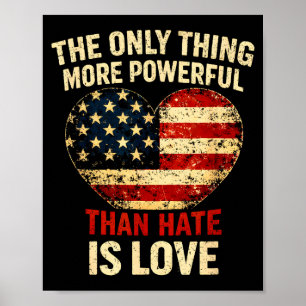 The only thing more powerful than hate is love poster