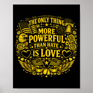 The only thing more powerful than hate is love poster