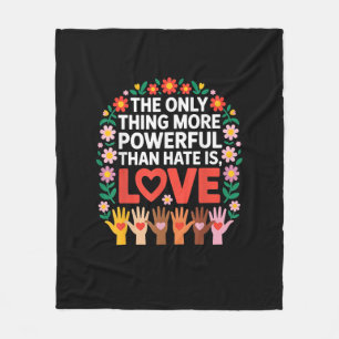 The Only Thing More Powerful Than Hate is Love Quo Fleece Blanket