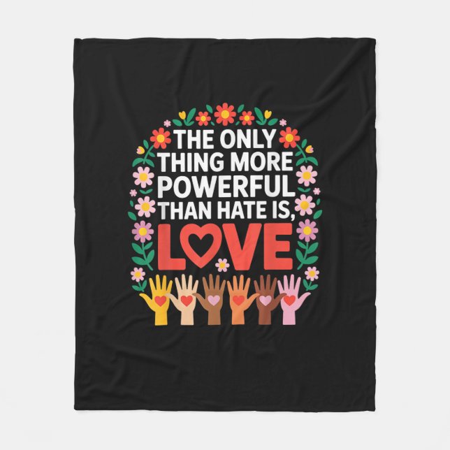 The Only Thing More Powerful Than Hate is Love Quo Fleece Blanket (Front)