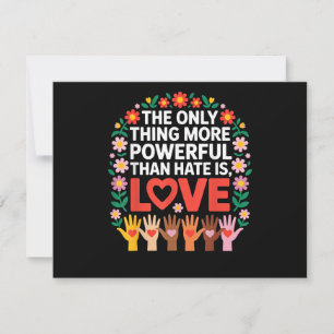 The Only Thing More Powerful Than Hate is Love Quo Thank You Card