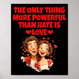 The only thing more powerful than hate is love The Poster
