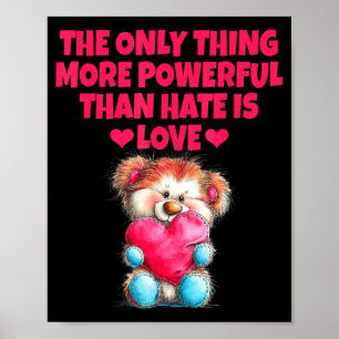 The only thing more powerful than hate is love The Poster