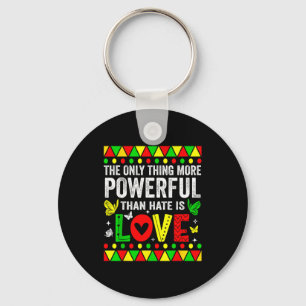 The only thing more powerful than hate is loveThe  Key Ring
