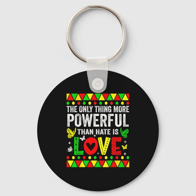The only thing more powerful than hate is loveThe  Key Ring (Front)
