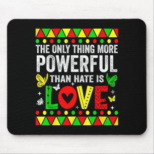 The only thing more powerful than hate is loveThe  Mouse Pad