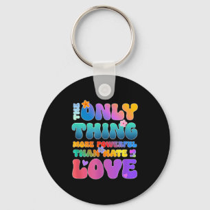 The only thing more powerful than love is hate key ring