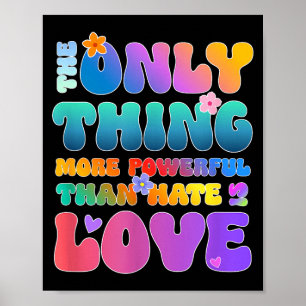 The only thing more powerful than love is hate poster