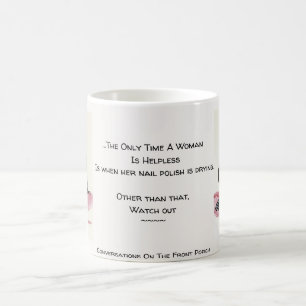 The Only Time A Woman Is Helpless... Coffee Mug