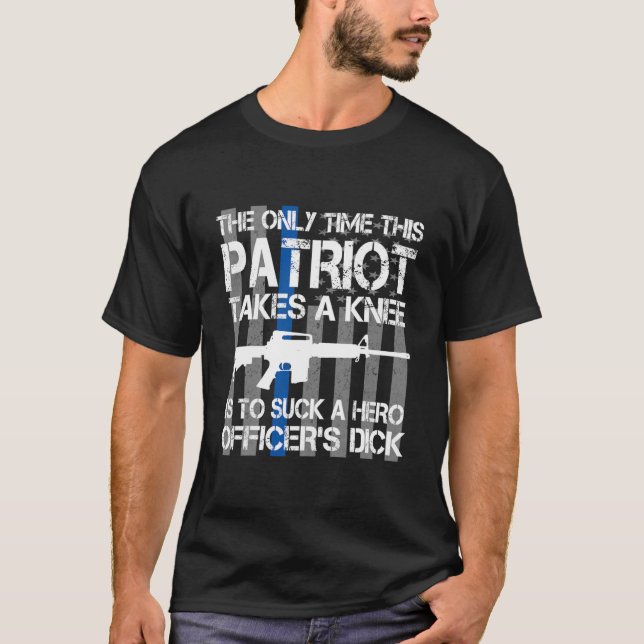 The only time this patriot takes a knee Funny T-Shirt (Front)