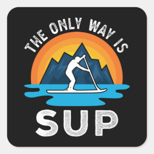 The only Way is Sup Paddleboarding Gift Square Sticker