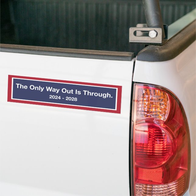 'The Only Way Out Is Through 2024 - 2028' Bumper Sticker (On Truck)