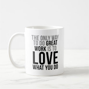 The Only Way To Do Great Work Coffee Mug