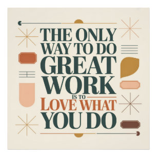 The Only Way To Do Great Work Photo Print