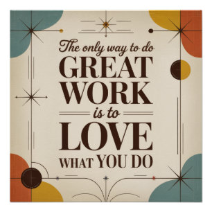The Only Way To Do Great Work Poster