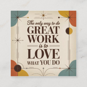 The Only Way To Do Great Work Square Business Card