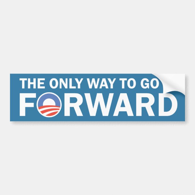 The Only Way To Go Is FORWARD Bumper Sticker (Front)