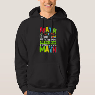 The Only Way To Learn Math Is To Do Math Teacher C Hoodie