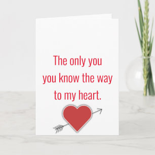 The only you you know the way to my heart.valentin holiday card