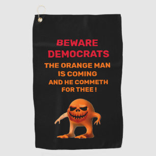 The ORANGE MAN  Golf Towel