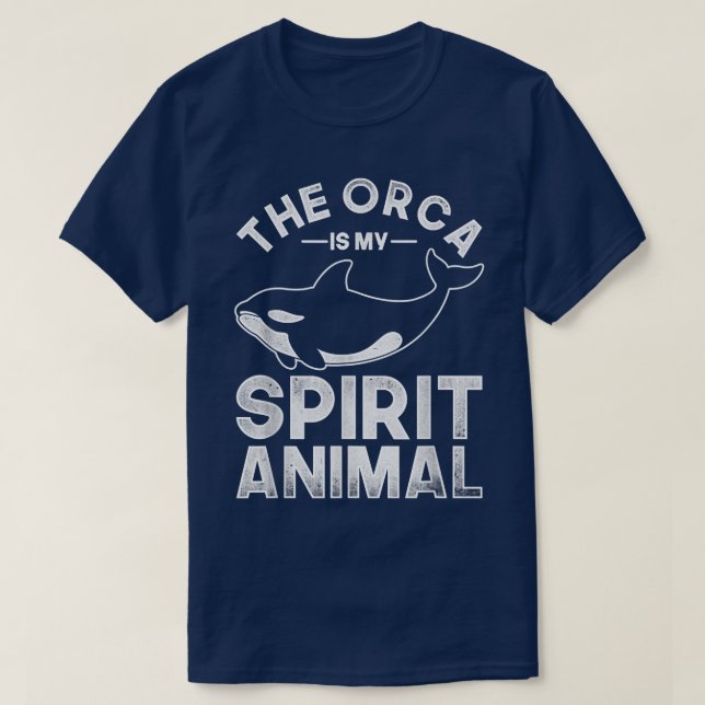 The Orca Is My Spirit Animal Orca  T-Shirt (Design Front)