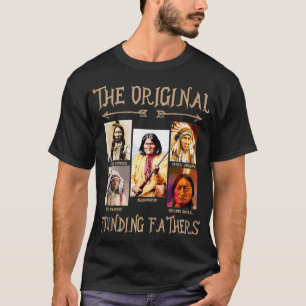 The Original Founding Fathers Native American  T-Shirt