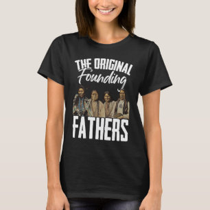 The Original Founding Fathers Native American Them T-Shirt