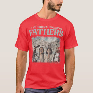 The Original Founding Fathers Native Americanhemed T-Shirt