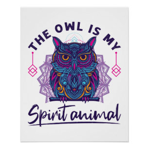 The Owl Is My Spirit Animal Poster