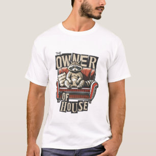 The owner of house fun design for racoon lovers T-Shirt