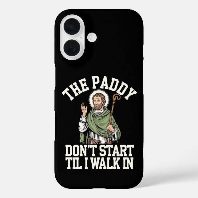 The Paddy Don't Start Til I Walk In Funny Irish Case-Mate iPhone Case (Back)