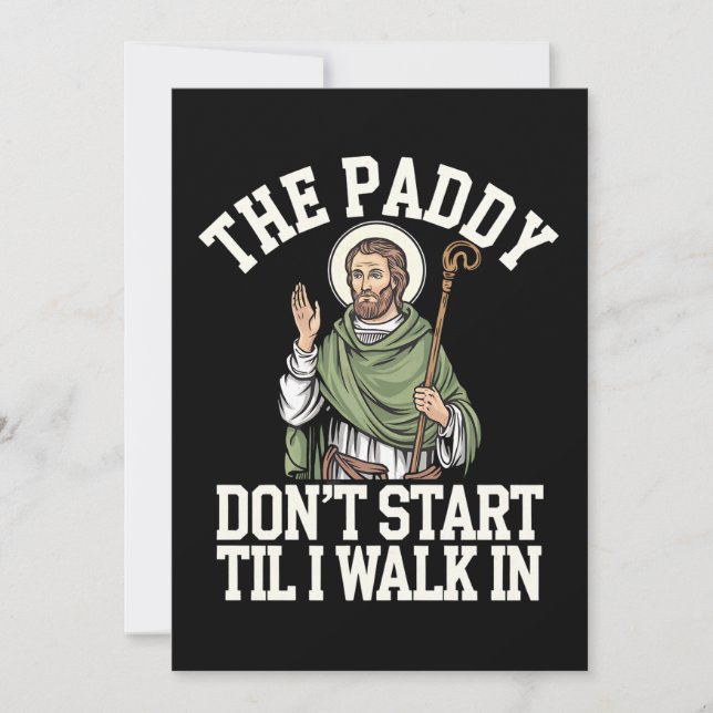 The Paddy Don't Start Til I Walk In Funny Irish Invitation (Front)
