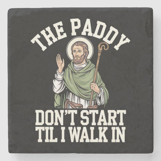 The Paddy Don't Start Til I Walk In Funny Irish Stone Coaster (Front)