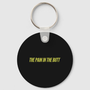 The Pain In The Butt Funny Sarcastic Family Matchi Key Ring
