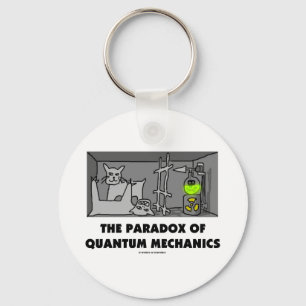 The Paradox Of Quantum Mechanics (Physics Humour) Key Ring