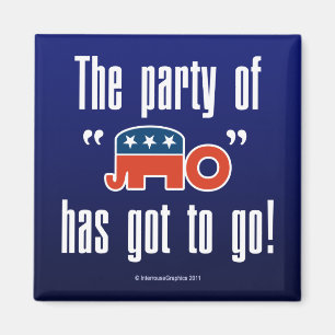 The Party of No Has Got To Go! Magnet