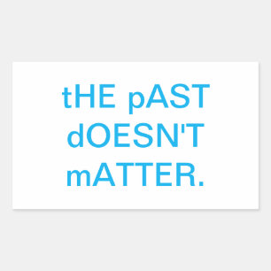 THE PAST DOESN'T MATTER Hankamer Arrtjunkhaus Rectangular Sticker