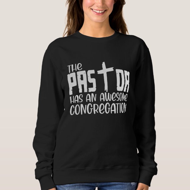 The Pastor has an awesome congregation Sweatshirt (Front)
