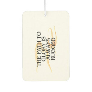 The Path to Glory Is Always Rugged – Inspirational Car Air Freshener