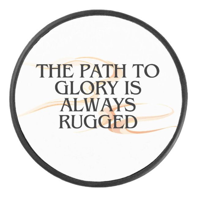 The Path to Glory Is Always Rugged – Inspirational Hockey Puck (Front)