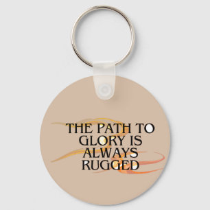 The Path to Glory Is Always Rugged – Inspirational Key Ring