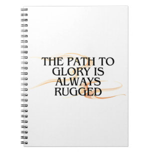 The Path to Glory Is Always Rugged – Inspirational Notebook