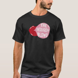 The Patriarchy Blows Lips Gum Feminism Equality Wo T-Shirt