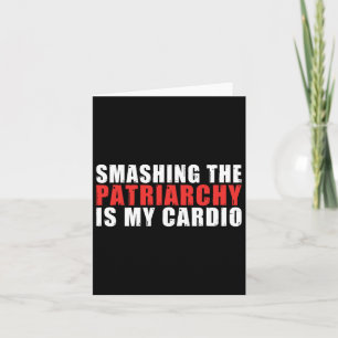 The Patriarchy Is My Cardio Strong Women Feminist Card