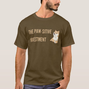 The Paw-sitive Investment  T-Shirt
