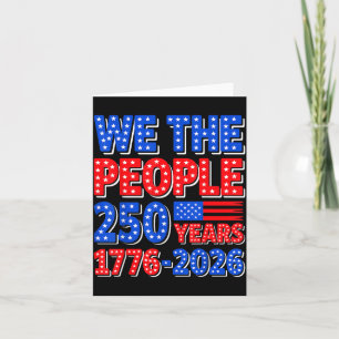 The People 250 Years 1776 2026 Patriotic 4th Of Card
