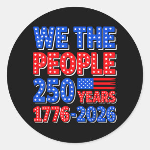 The People 250 Years 1776 2026 Patriotic 4th Of Classic Round Sticker